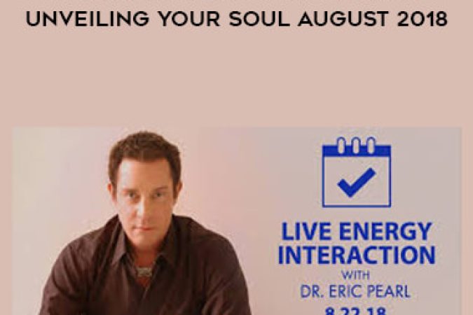 Eric Pearl - Energy Interaction Webinar - Unveiling Your Soul August 2018 onnline courses