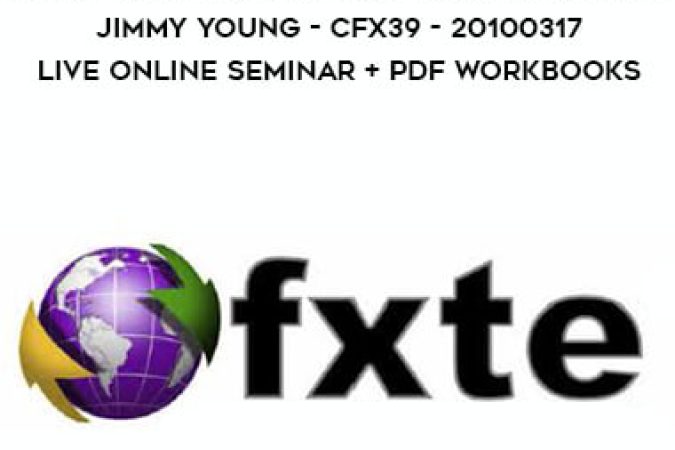 FXTE - Trade Tactics Advanced Online Coaching - Jimmy Young - CFX39 - 20100317 - Live Online Seminar + PDF Workbooks onnline courses