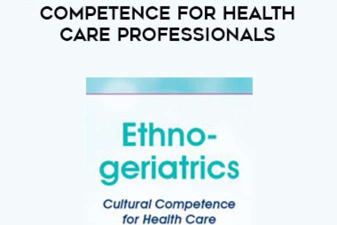 Ethnogeriatrics: Cultural Competence for Health Care Professionals onnline courses