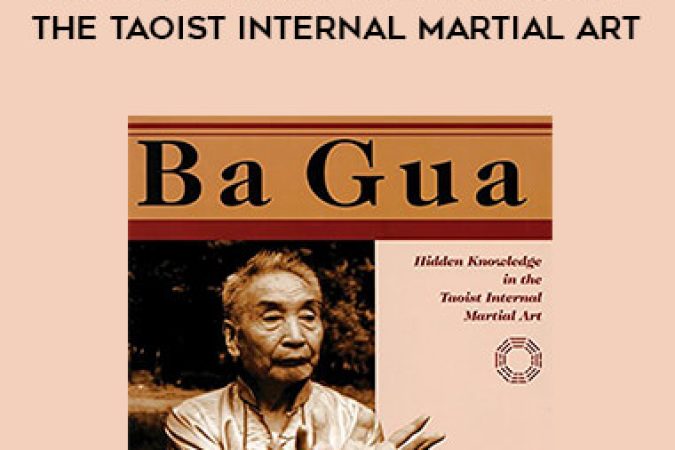 John Bracy - Ba Gua - Hidden Knowledge in the Taoist Internal Martial Art onnline courses