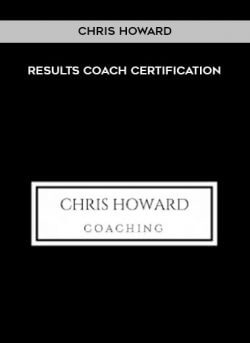 Chris Howard - Results Coach Certification onnline courses