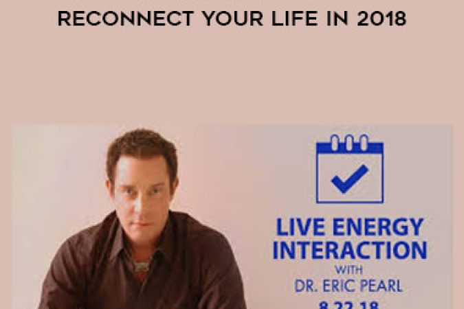 Eric Pearl - Six Phrases to Reconnect Your Life in 2018 onnline courses