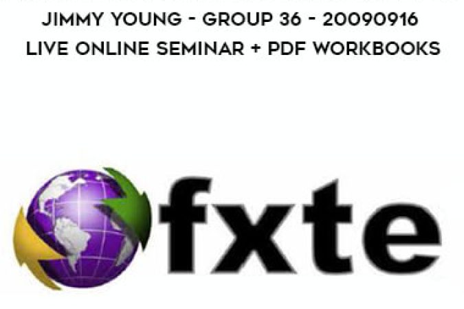 FXTE - Trade Tactics Advanced Online Coaching - Jimmy Young - Group 36 - 20090916 - Live Online Seminar + PDF Workbooks onnline courses