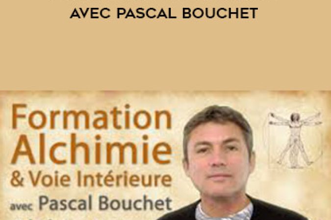 Pascal Bouchet - Alchimie & Voie Intérieur avec Pascal Bouchet onnline courses