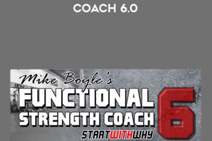 Mike Boyle – Functional Strength Coach 6.0 onnline courses