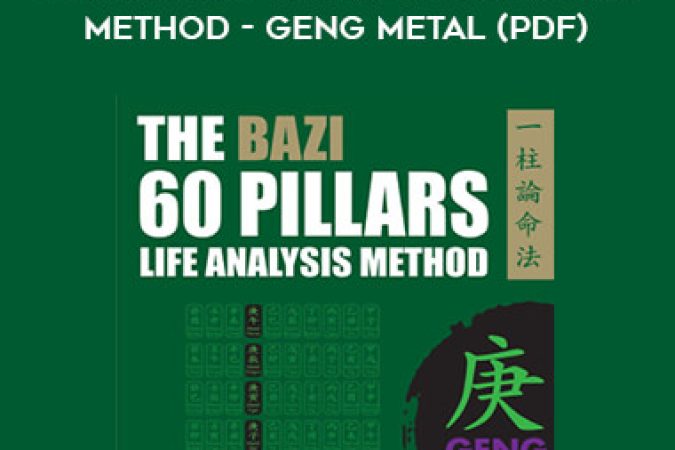 The BaZi 60 Pillars Life Analysis Method - Geng Metal (PDF) onnline courses