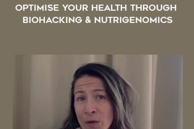 Anita Chaperon - Bio-Upgrade Workshop - Optimise Your Health Through Biohacking & Nutrigenomics onnline courses