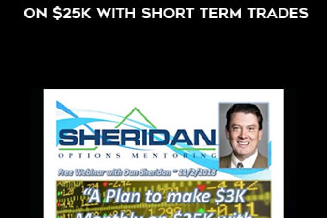 Dan Sheridan – A Plan to make $3k Monthly on $25k with Short Term Trades onnline courses