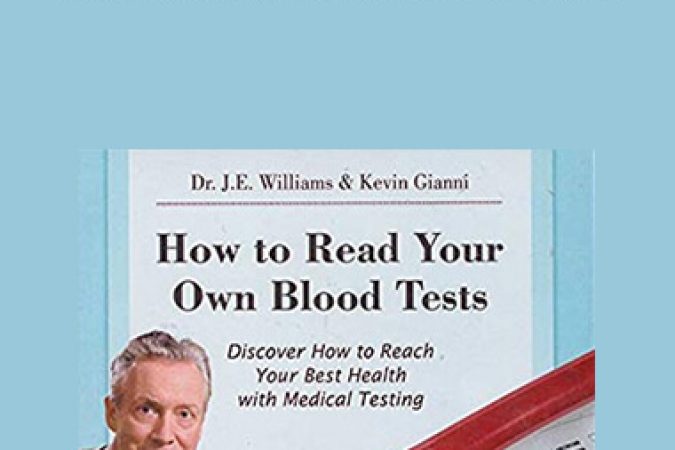 Dr. J.E. Williams & Kevin Gianni - How to Read Your Blood Tests onnline courses