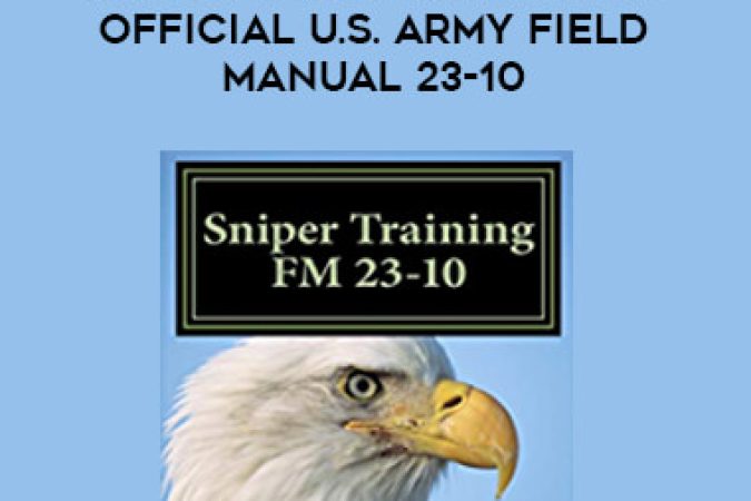 Sniper Training FM 23-10: OFFICIAL U.S. Army Field Manual 23-10 onnline courses