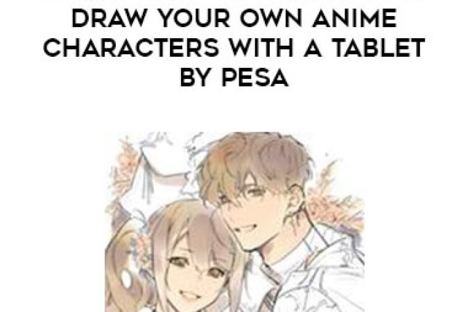 Learn How to Design and Draw Your Own Anime Characters With a Tablet By Pesa onnline courses