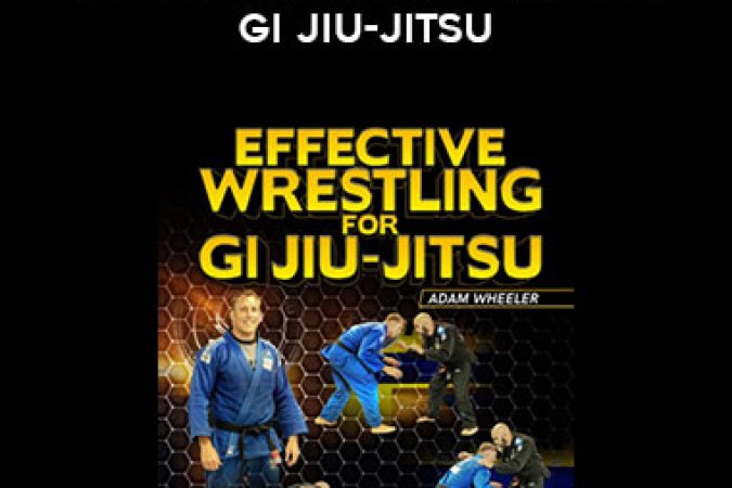 Adam Wheeler - Effective Wrestling For Gi Jiu-Jitsu onnline courses