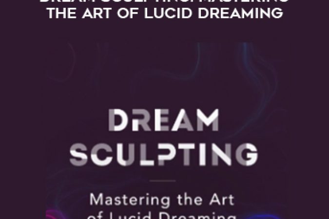 Andrew Holocek – Dream Sculpting: Mastering the Art of Lucid Dreaming onnline courses