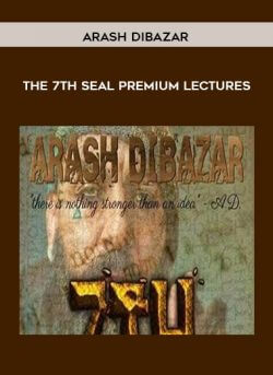 Arash Dibazar - The 7th Seal Premium Lectures onnline courses