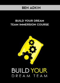 Ben Adkin – Build Your Dream Team Immersion Course onnline courses