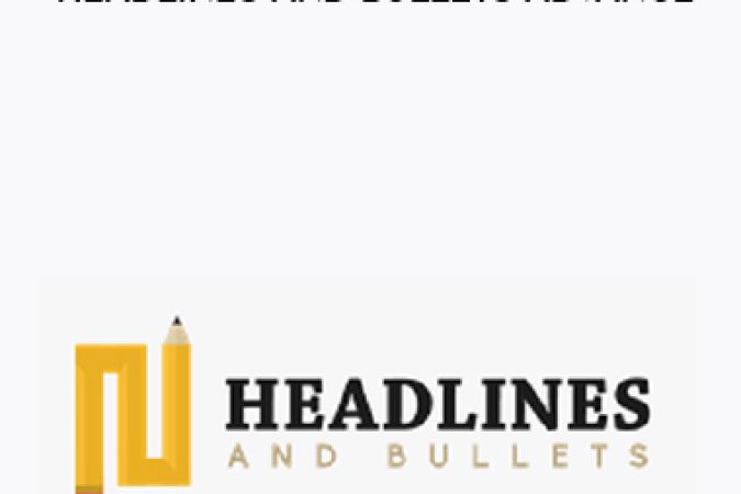 Ben Adkins – Headlines and Bullets Advance onnline courses