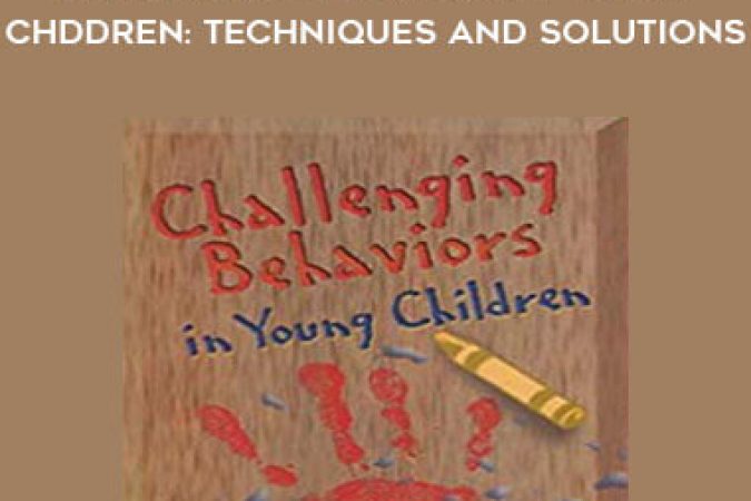 Chalengmg Behaviors in Young Chddren: Techniques and Solutions onnline courses