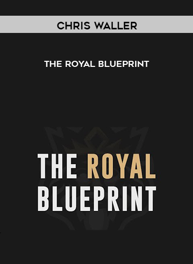 Chris Waller – The Royal Blueprint onnline courses