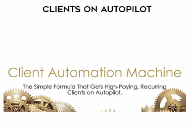 Client Automation Machine – Get High Paying Clients On Autopilot onnline courses