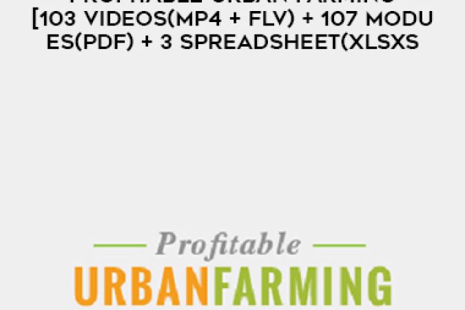 Curtis Stone – Profitable Urban Farming [103 Videos(MP4 + FLV) + 107 Modules(PDF) + 3 Spreadsheet(XLSXS onnline courses