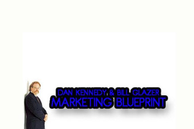 Dan Kennedy & Bill Glazer – Marketing Blueprint Seminar onnline courses