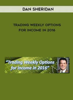 Dan Sheridan – Trading Weekly Options for Income in 2016 onnline courses