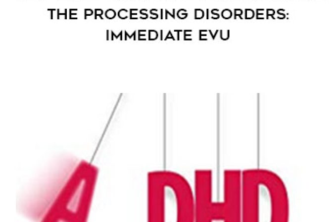 David Nowell - Very Best Treatment for ADHD and the Processing Disorders: Immediate EvU onnline courses