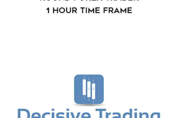 Decisivetrading – Round Forex Trader – 1 Hour Time frame onnline courses