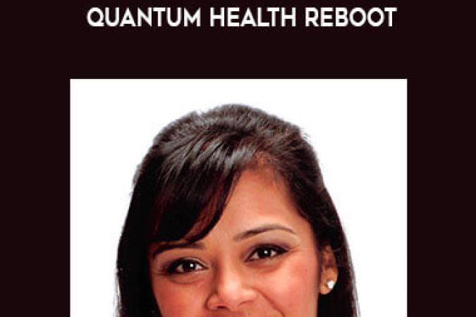 Dipal Shah - Unlock Infinite Health - Quantum Health Reboot onnline courses