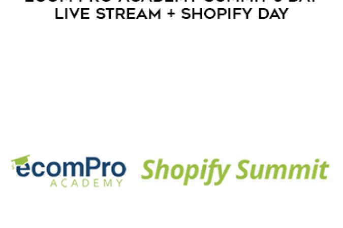 Ecomproacademy.com - eCom Pro Academy Summit 3 Day Live Stream + Shopify Day onnline courses