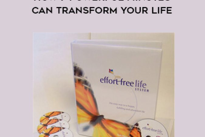 Effort-Free Life System – How 7 Powerful Minutes Can Transform Your Life onnline courses