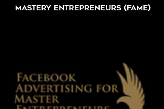 Facebook Advertising For Mastery Entrepreneurs (FAME) onnline courses