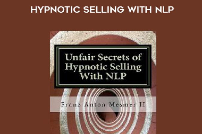 Franz Mesmer – Unfair Secrets of Hypnotic Selling With NLP onnline courses