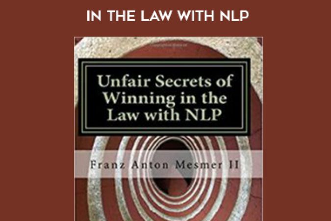 Franz Mesmer – Unfair Secrets of Winning in the Law with NLP onnline courses