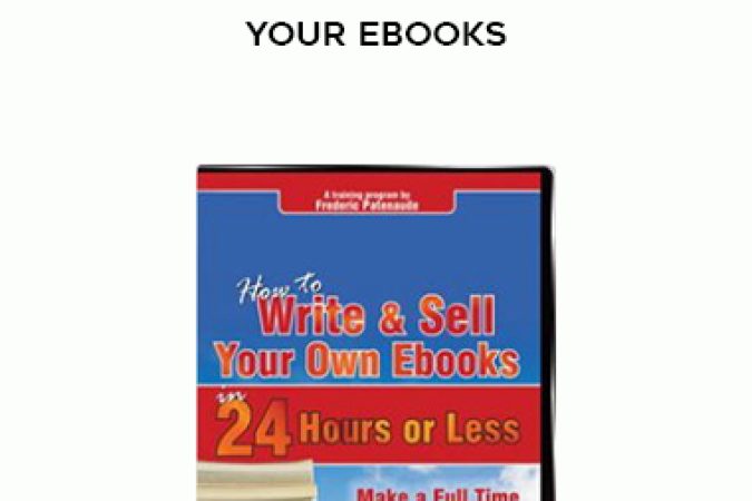 Frederic Patenaude – How to Write and Sell Your ebooks onnline courses