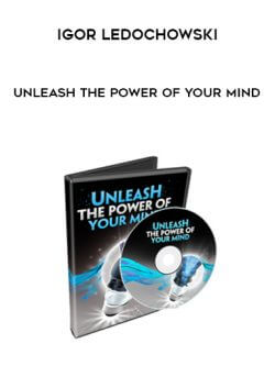 Igor Ledochowski – Unleash the Power of Your Mind onnline courses