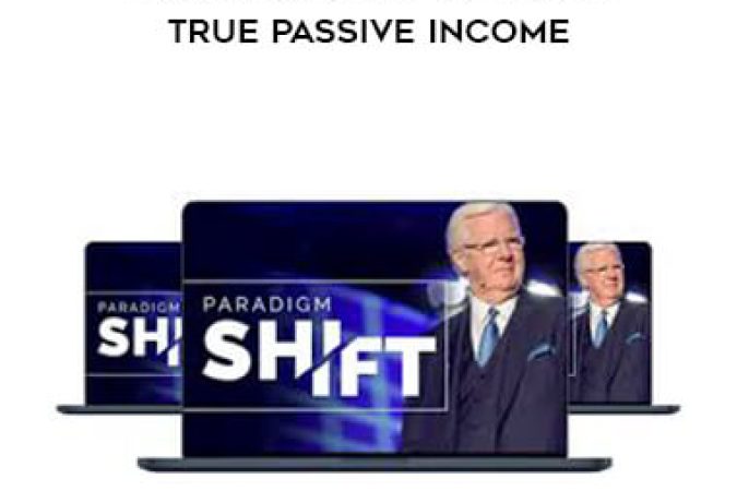 Bob Proctor - Paradigm Shift 2019 2019 True Passive Income onnline courses