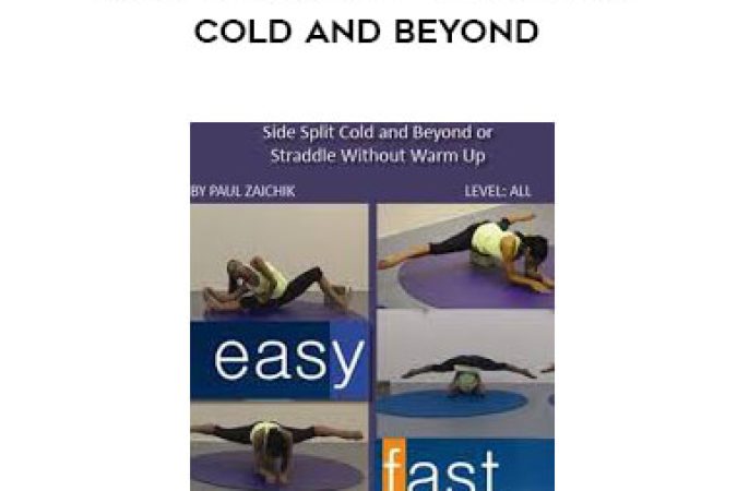 Paul Zaichik - Easy Flexibility - Side Split Cold and Beyond onnline courses