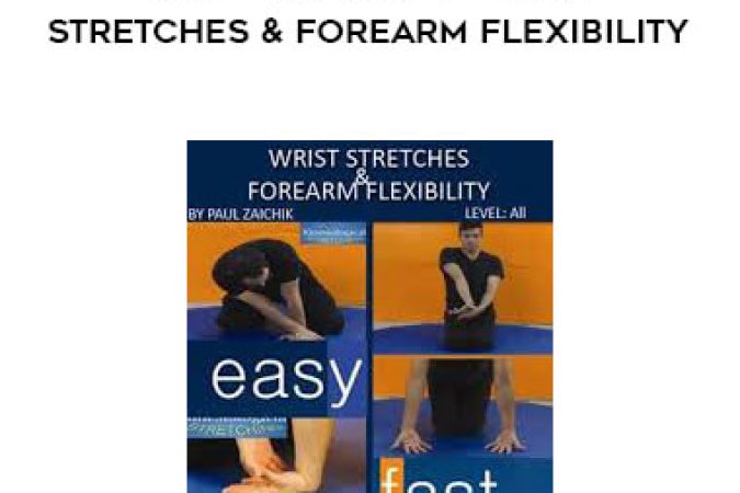 Paul Zaichik - Easy Flexibility - Wrist Stretches & Forearm Flexibility onnline courses