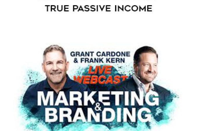 Grand Cardone & Frenk Kern - Branding Webinar 2019 True Passive Income onnline courses