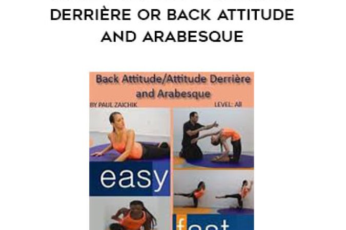 Paul Zaichik - Easy Flexibility - Attitude Derrière or Back Attitude and Arabesque onnline courses