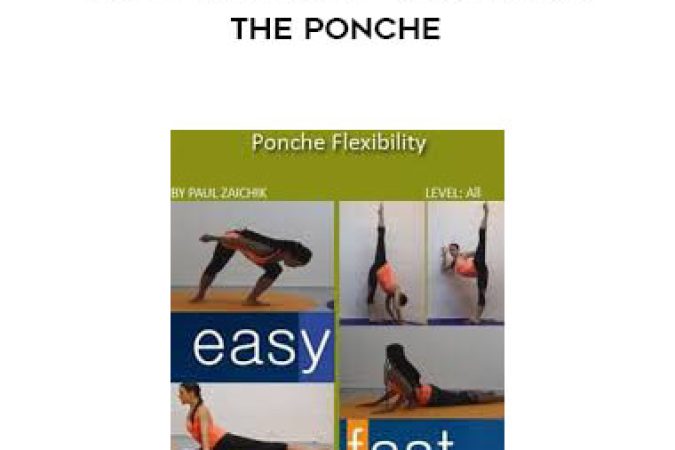 Paul Zaichik - Easy Flexibility - Mastering the Ponche onnline courses