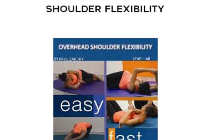 Paul Zaichik - Easy Flexibility - Overhead Shoulder Flexibility onnline courses