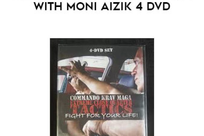 Extreme Close Quarter - Tactics Fight for Your Life with Moni Aizik 4 DVD onnline courses