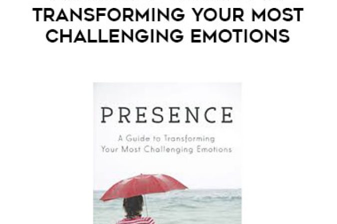 Ann Weiser Cornell - Presence - A Guide To Transforming Your Most Challenging Emotions onnline courses