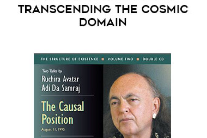 Adi Da - The Causal Position & Transcending The Cosmic Domain onnline courses