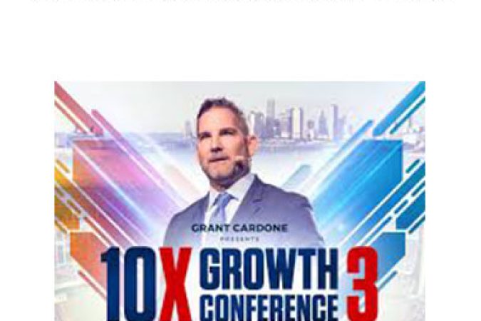 Grant Cardone - 10X Growth Conference 3 2019 onnline courses