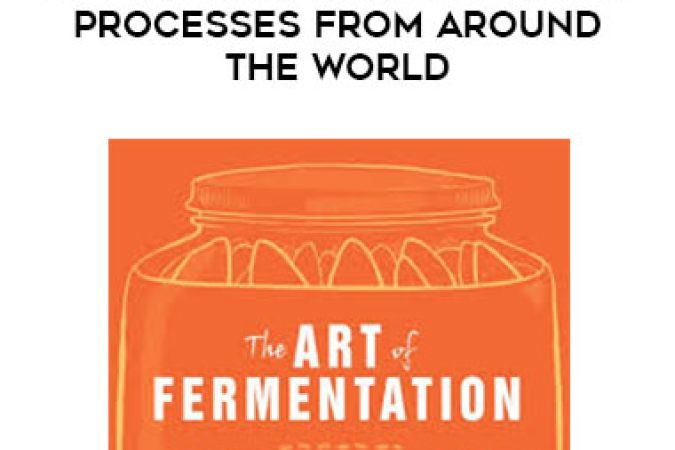 The Art of Fermentation: An In-Depth Exploration of Essential Concepts and Processes from Around the World onnline courses