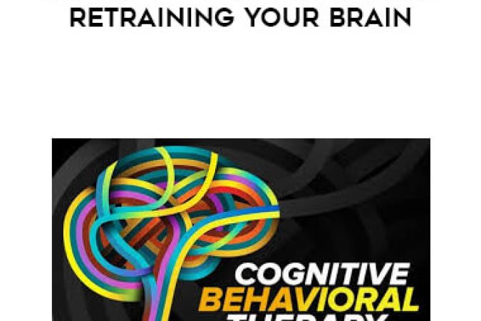 Cognitive Behavioral Therapy - Techniques for Retraining Your Brain onnline courses