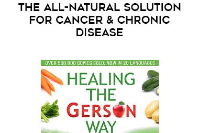 Charlotte Gerson - Healing the Gerson Way: The All-Natural Solution for Cancer & Chronic Disease onnline courses